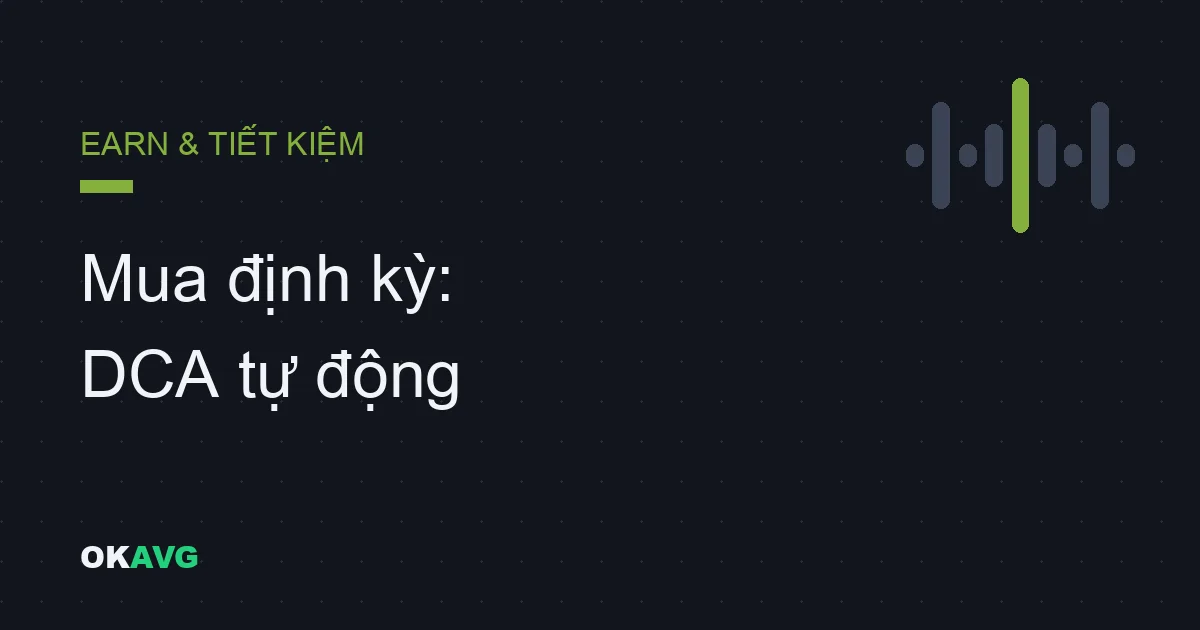 Mua định kỳ trên OKX: Cài đặt DCA và phép toán vì sao nó hiệu quả