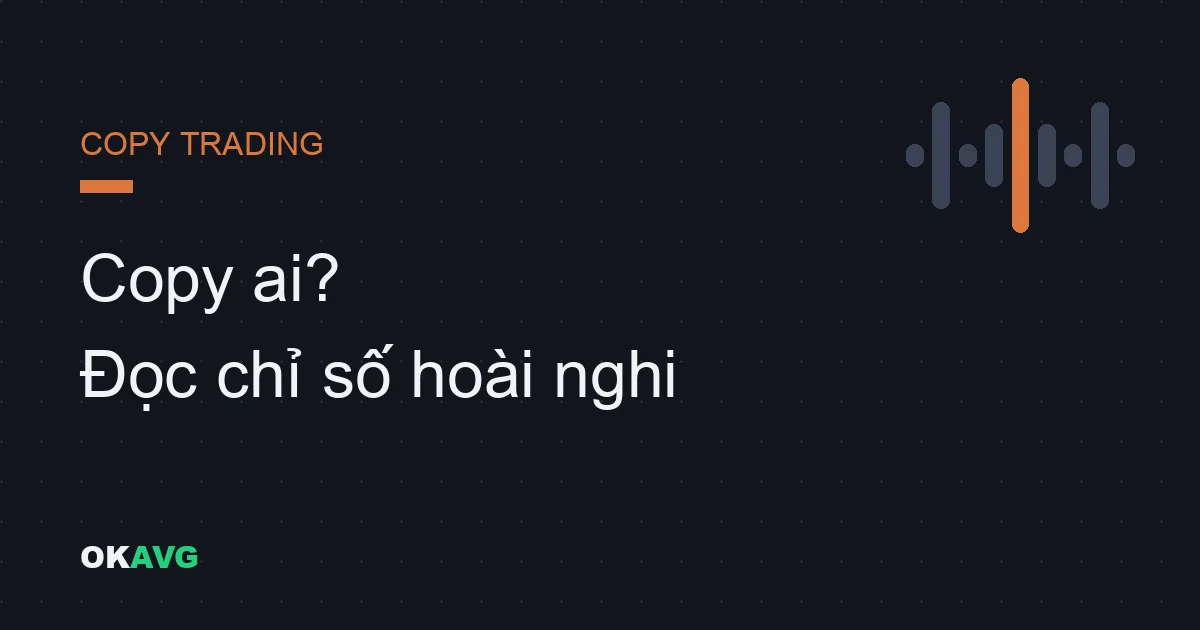 Copy Trading OKX cho người mới: Cách đánh giá một trader trước khi sao chép