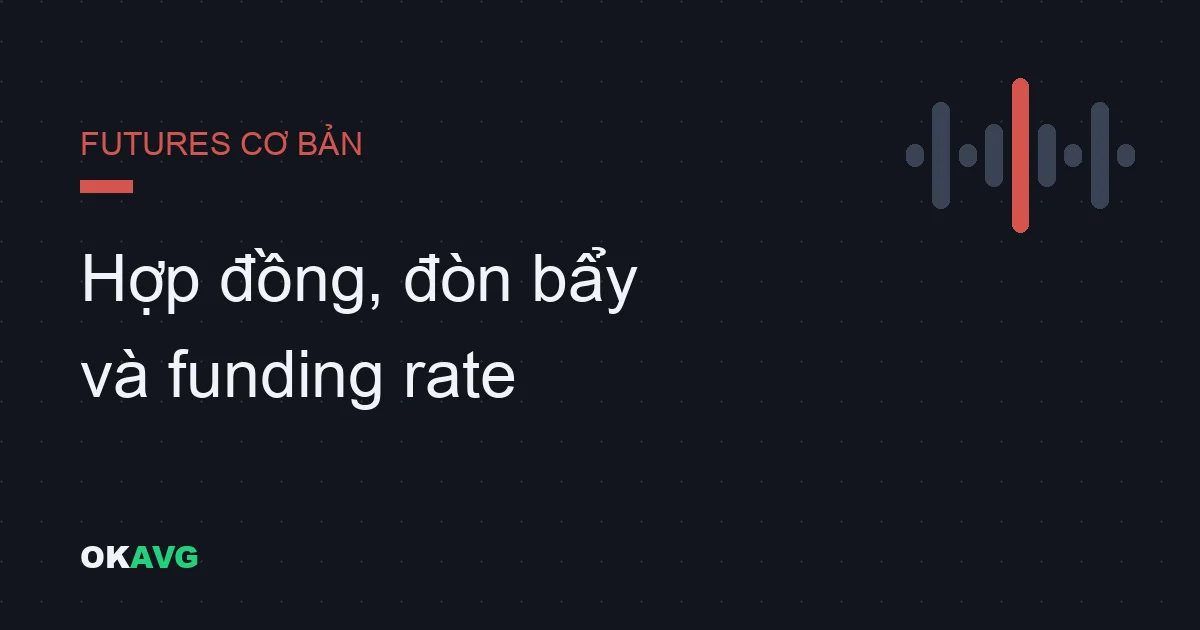 Futures OKX cho người mới: Hợp đồng, đòn bẩy và funding rate giải thích không biệt ngữ