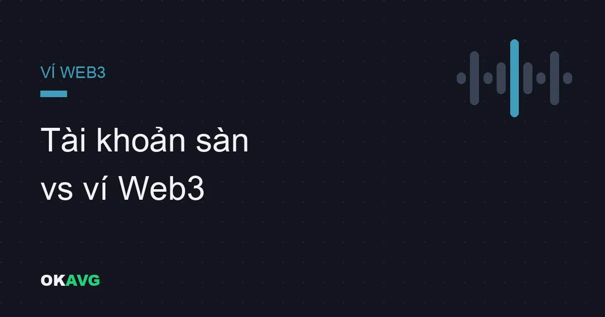 Ví Web3 OKX vs tài khoản sàn: Hai công cụ khác nhau, hai loại rủi ro khác nhau