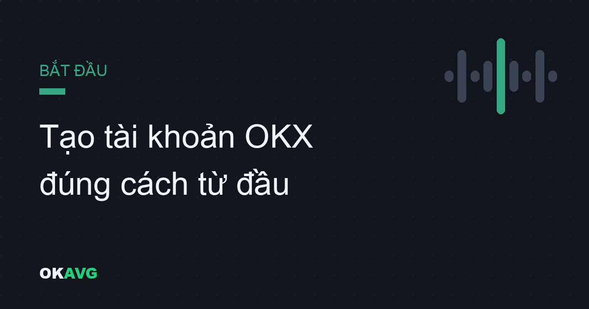 Cách tạo tài khoản OKX năm 2026: Hướng dẫn từng bước cho người mới